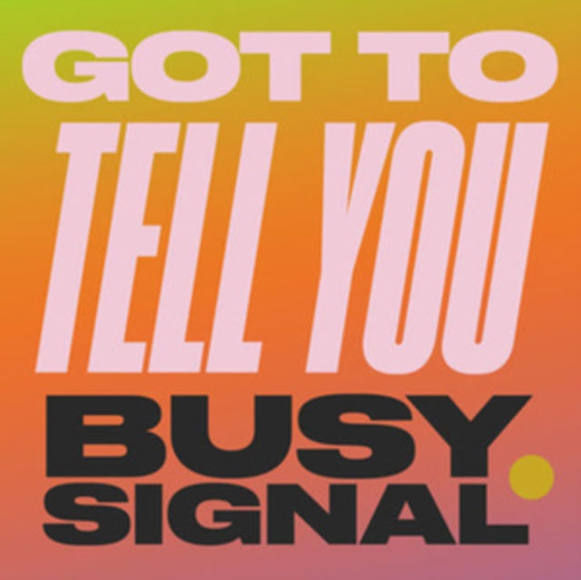 BUSY SIGNAL | GOT TO TELL YOU | 7IN VINYL