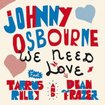 WE NEED LOVE (FEAT. TARRUS RILEY, DEAN FRASER) | 7IN VINYL