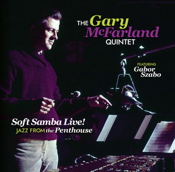 MCFARLAND, GARY | SOFT SAMBA LIVE! JAZZ FROM THE PENTHOUSE | VINYL RECORD (LP)
