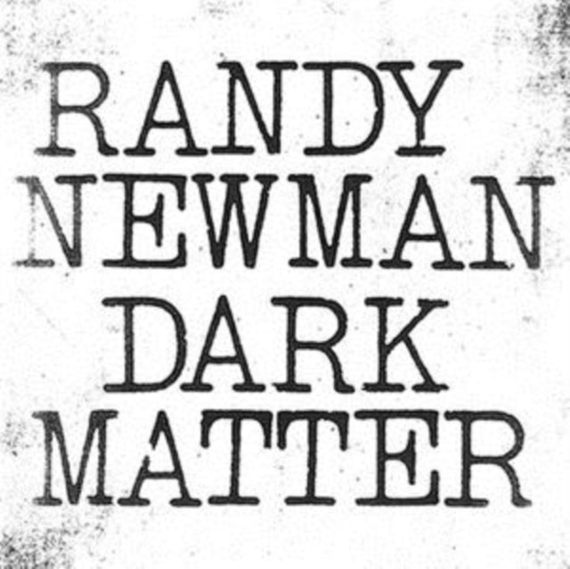 NEWMAN, RANDY | DARK MATTER | VINYL RECORD (LP)