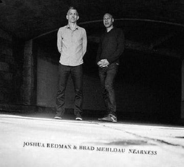 REDMAN, JOSHUA; BRAD MEHLDAU | NEARNESS | VINYL RECORD (LP)