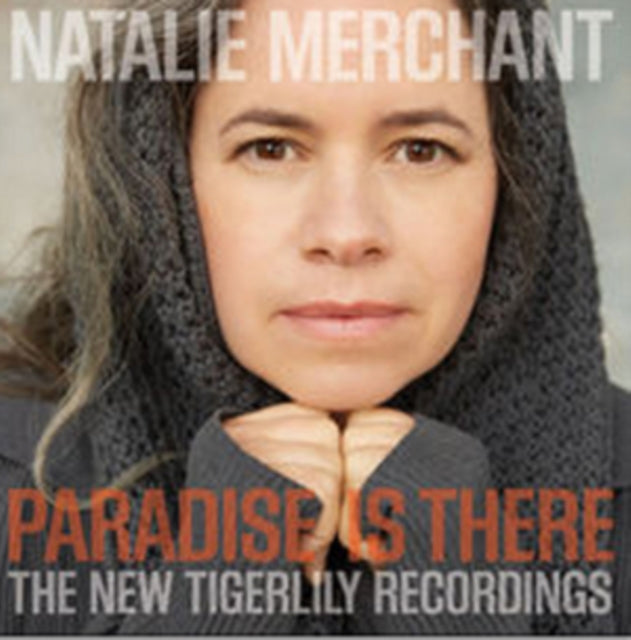 MERCHANT, NATALIE | PARADISE IS THERE: NEW TIGERLILY RECORDINGS | VINYL RECORD (LP)