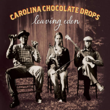 CAROLINA CHOCOLATE DROPS | LEAVING EDEN | VINYL RECORD (LP)