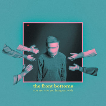 FRONT BOTTOMS | YOU ARE WHO YOU HANG OUT WITH | VINYL RECORD (LP)