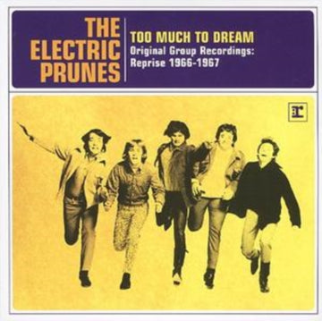 ELECTRIC PRUNES | TOO MUCH TO DREAM - ORIGINAL GROUP RECORDINGS: REPRISE 1966-1967 (INTERNATIONAL RELEASE) | CD