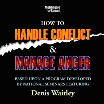 WAITLEY, DENIS | HOW TO HANDLE CONFLICT AND MANAGE ANGER | CD