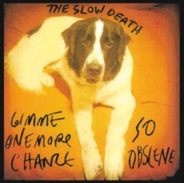 SLOW DEATH | GIMME ONE MORE CHANCE/SO OBSCENE | 7IN VINYL