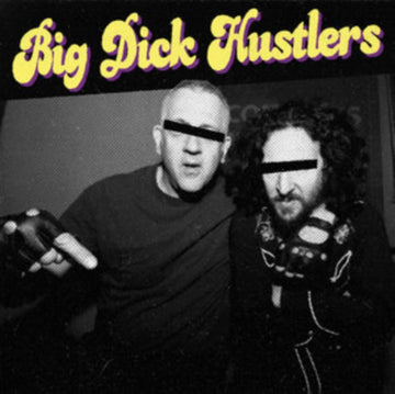 BIG DICK HUSTLERS | BITCHES & HO'S B/W JUST A FRIEND | 7IN VINYL