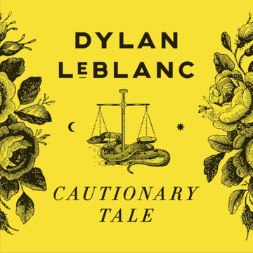 LEBLANC, DYLAN | CAUTIONARY TALE | VINYL RECORD (LP)