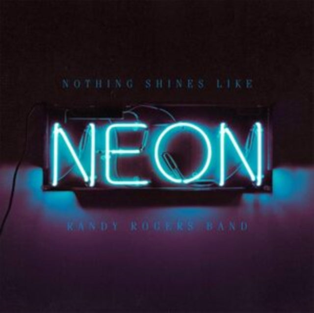 ROGERS, RANDY BAND | NOTHING SHINES LIKE NEON | VINYL RECORD (LP)