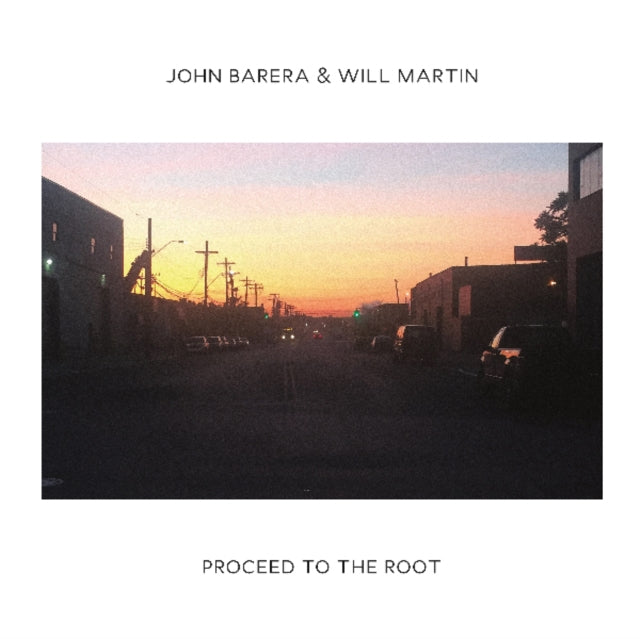 BARERA, JOHN & WILL MARTIN | PROCEED TO THE ROOT | VINYL RECORD (LP)