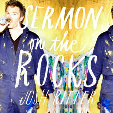 RITTER, JOSH | SERMON ON THE ROCKS | VINYL RECORD (LP)