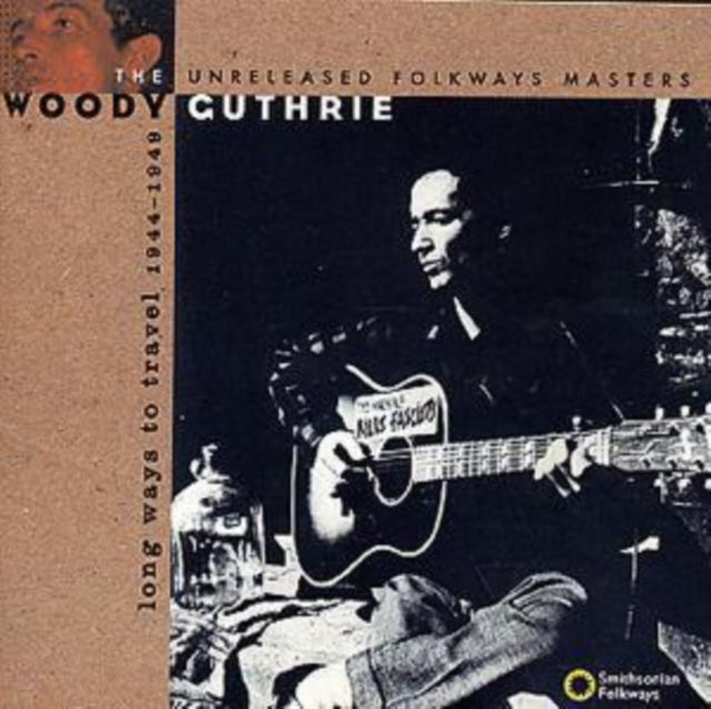 GUTHRIE, WOODY | LONG WAYS TO TRAVEL: UNRELEASED FOLKWAY MASTERS | CD