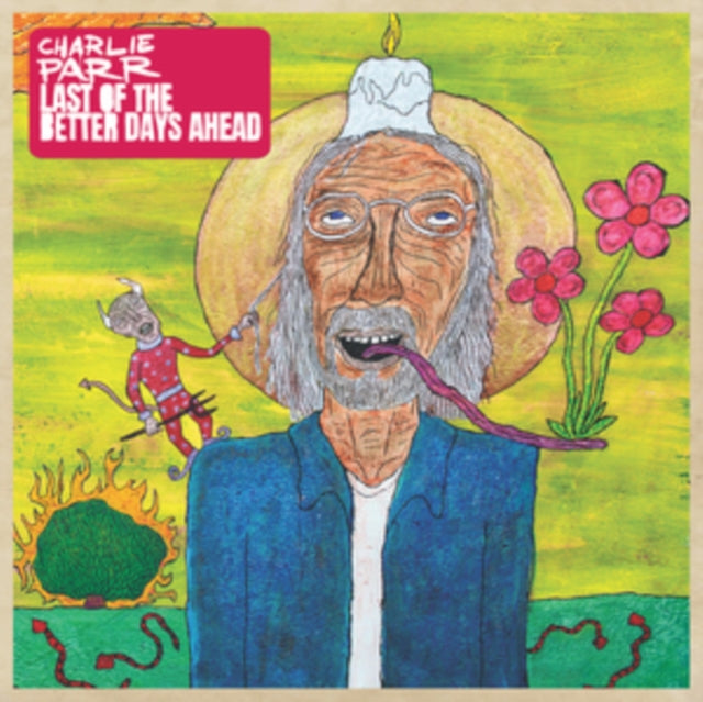 PARR, CHARLIE | LAST OF THE BETTER DAYS AHEAD (2LP) | VINYL RECORD (LP)