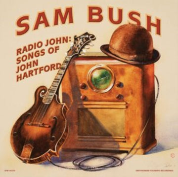 BUSH, SAM | RADIO JOHN: SONGS OF JOHN HARTFORD | VINYL RECORD (LP)