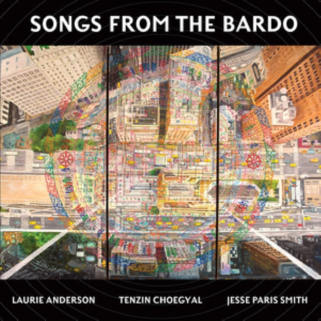 ANDERSON, LAURIE; TENZIN CHOEGYAL,  & JESSE PARIS SMITH | SONGS FROM THE BARDO | VINYL RECORD (LP)