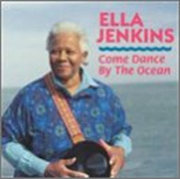 JENKINS, ELLA | COME DANCE BY THE OCEAN | CD