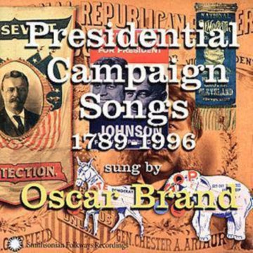 BRAND, OSCAR | PRESIDENTIAL CAMPAIGN SONGS 1789 - 1996 | CD