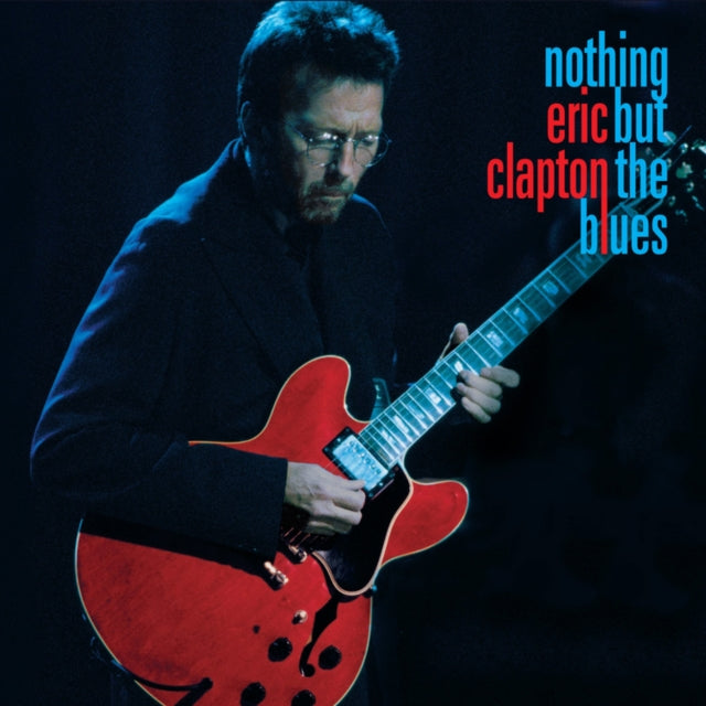 CLAPTON, ERIC | NOTHING BUT THE BLUES (2LP/2CD/BLU-RAY/BOOK/EXTRAS) | VINYL RECORD (LP)
