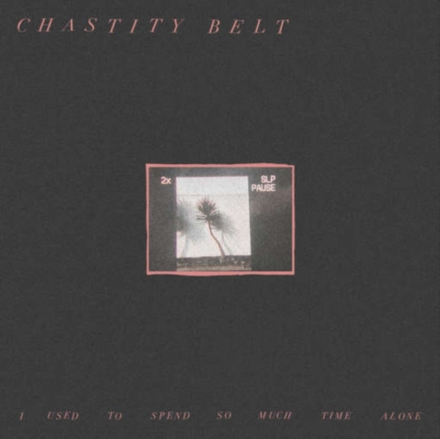 CHASTITY BELT | I USED TO SPEND SO MUCH TIME ALONE (DL CARD) | VINYL RECORD (LP)