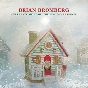 BROMBERG, BRIAN | CELEBRATE ME HOME: THE HOLIDAY SESSIONS | CD