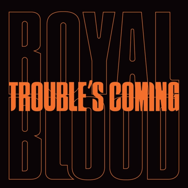 ROYAL BLOOD | TROUBLE'S COMING | 7IN VINYL