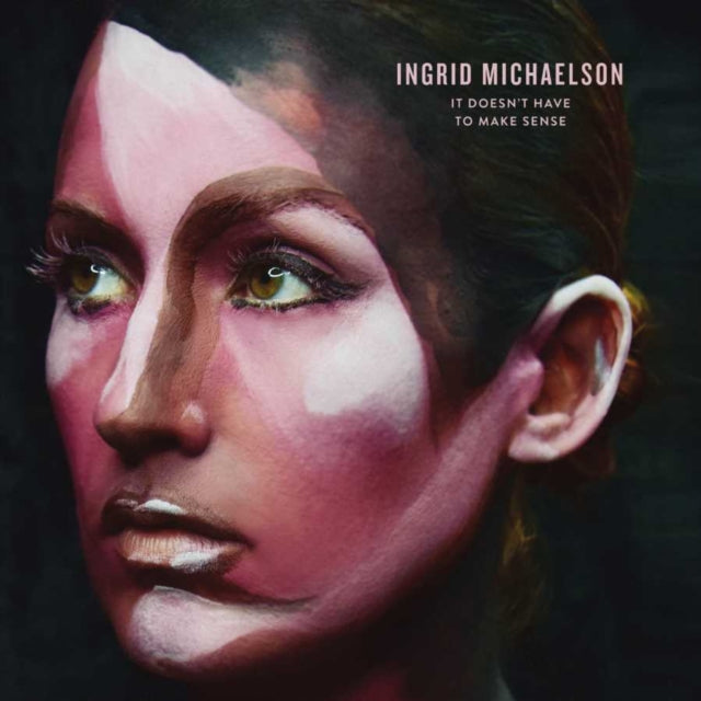 MICHAELSON, INGRID | IT DOESN'T HAVE TO MAKE SENSE | VINYL RECORD (LP)