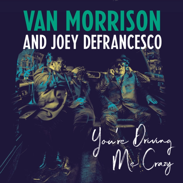 MORRISON, VAN & JOEY DEFRANCESCO | YOU'RE DRIVING ME CRAZY (2LP/140G/DL CODE) | VINYL RECORD (LP)