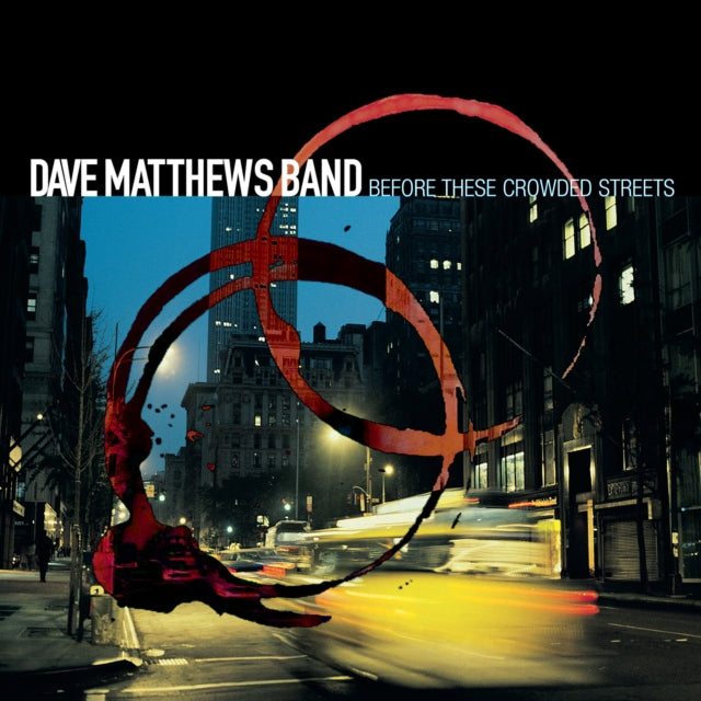 DAVE MATTHEWS BAND | BEFORE THESE CROWDED STREETS (2LP) | VINYL RECORD (LP)