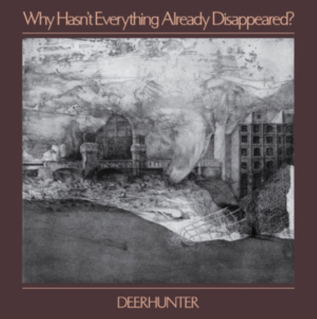 DEERHUNTER | WHY HASN'T EVERYTHING ALREADY DISAPPEARED | CD