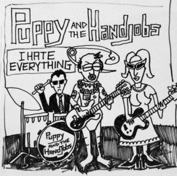 PUPPY & THE HAND JOBS | I HATE EVERYTHING (EP) (EXPLICIT ARTWORK) | VINYL RECORD (LP)