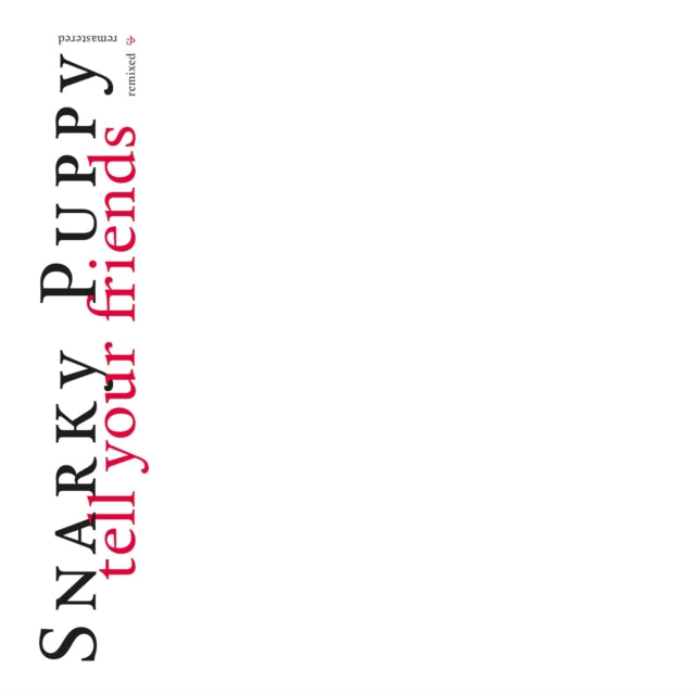 SNARKY PUPPY | TELL YOUR FRIENDS - 10 YEAR ANNIVERSARY | VINYL RECORD (LP)