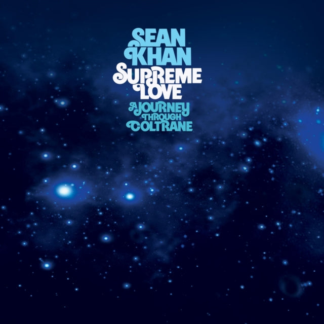 KHAN, SEAN | SUPREME LOVE: A JOURNEY THROUGH COLTRANE | VINYL RECORD (LP)