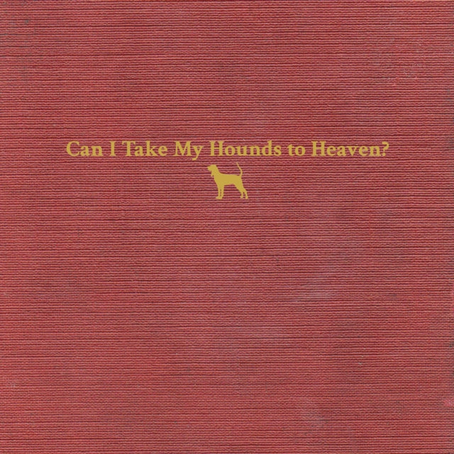 CHILDERS, TYLER | CAN I TAKE MY HOUNDS TO HEAVEN? (3LP) | VINYL RECORD (LP)