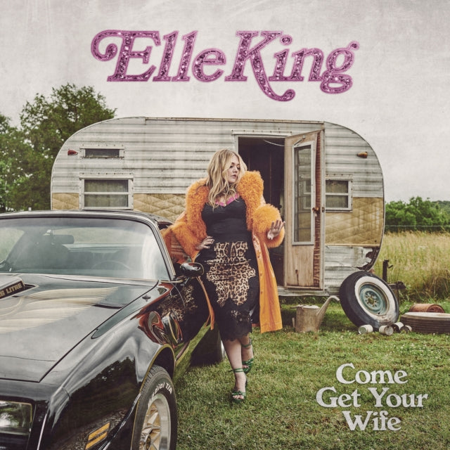 KING, ELLE | COME GET YOUR WIFE (X) (150G) | VINYL RECORD (LP)