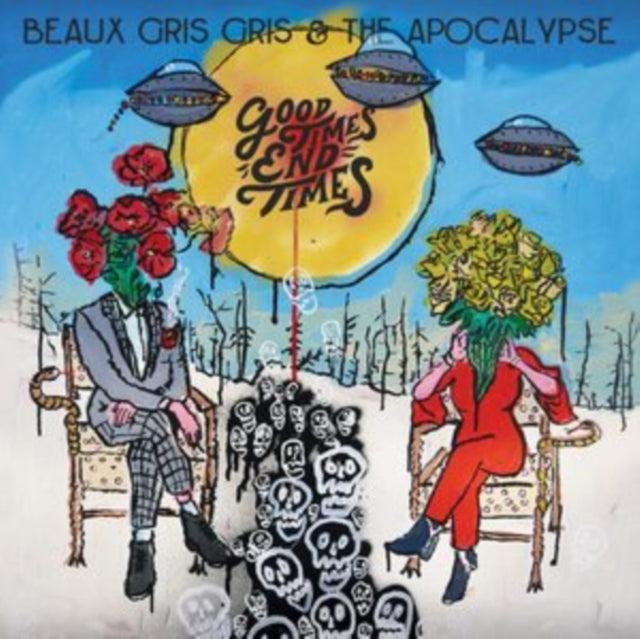 BEAU GRIS GRIS & THE APOCALYPSE | GOOD TIMES END TIMES | VINYL RECORD (LP)