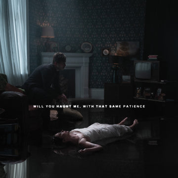 WILL YOU HAUNT ME, WITH THAT SAME PATIENCE (140G/COKE BOTTLE CLEAR VINYL) | VINYL RECORD (LP)