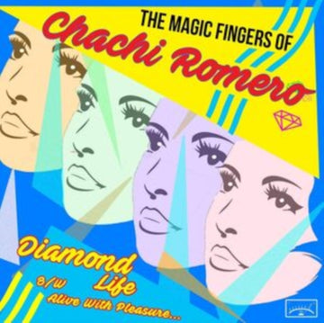 MAGIC FINGERS OF CHACHI ROMERO | DIAMOND LIFE B/W ALIVE WITH PLEASURE | 7IN VINYL