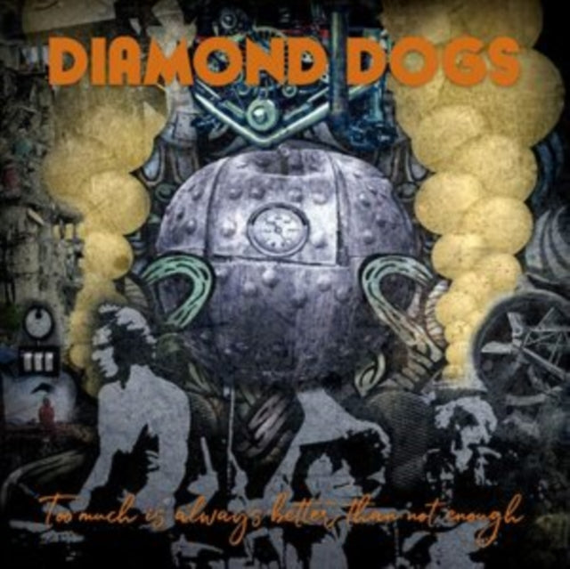 DIAMOND DOGS | TOO MUCH IS ALWAYS BETTER THAN NOT ENOUGH (ORANGE VINYL) | VINYL RECORD (LP)