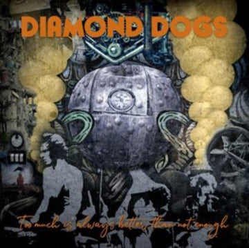 DIAMOND DOGS | TOO MUCH IS ALWAYS BETTER THAN NOT ENOUGH (ORANGE VINYL) | VINYL RECORD (LP)