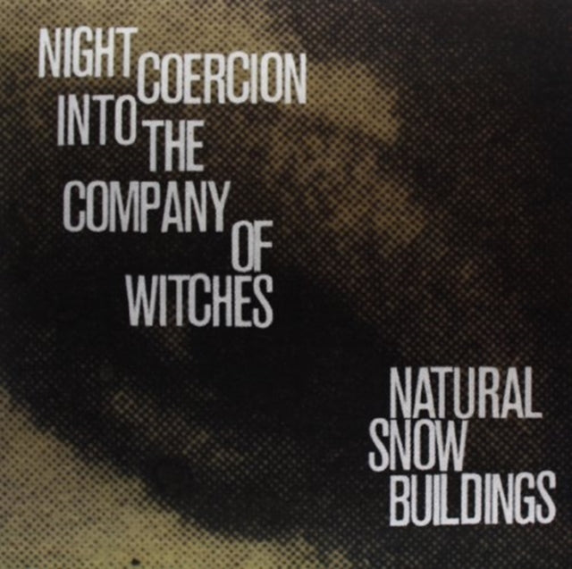 NATURAL SNOW BUILDINGS | NIGHT COERCION INTO THE COMPANY OF WITCHES | VINYL RECORD (LP)