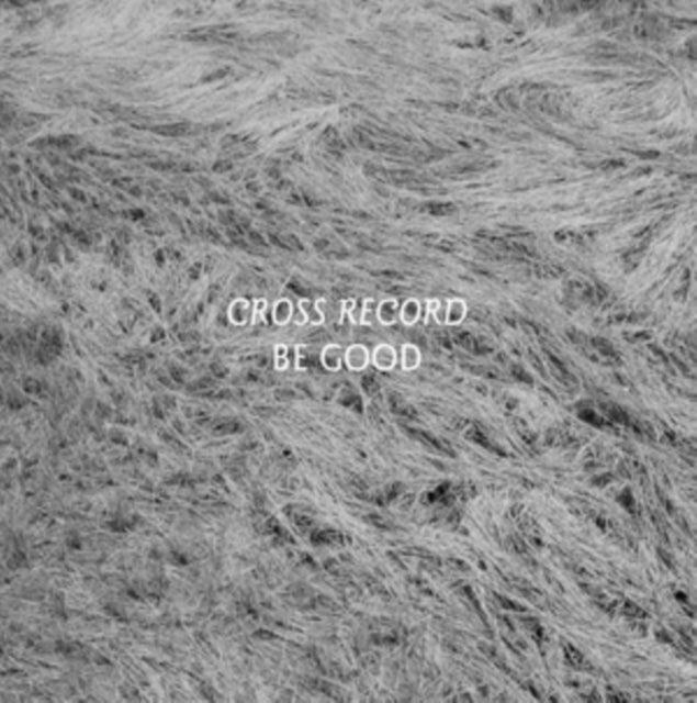 CROSS RECORD | BE GOOD | VINYL RECORD (LP)