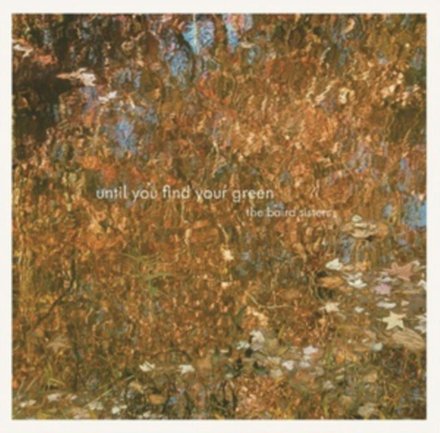 BAIRD SISTERS | UNTIL YOU FIND YOUR GREEN | VINYL RECORD (LP)