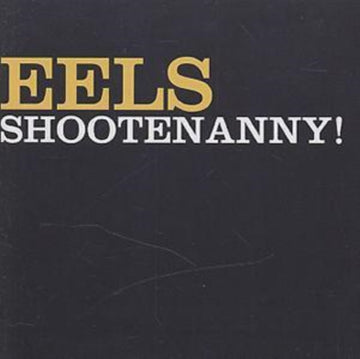 EELS | SHOOTENANNY | CD