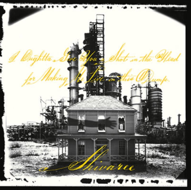 SHIVAREE | I OUGHTTA GIVE YOU A SHOT IN THE HEAD FOR MAKING ME LIVE IN THIS DUMP (180G) | VINYL RECORD (LP)