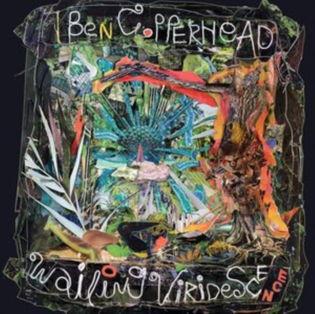COPPERHEAD, BEN | WAILING VIRIDESCENCE | VINYL RECORD (LP)