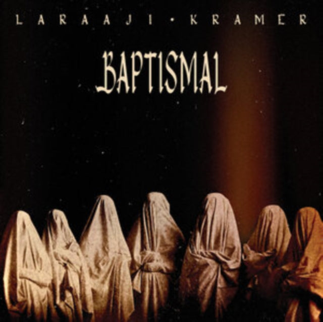 LARAAJI & KRAMER | BAPTISMAL (CRYSTAL CLEAR VINYL) | VINYL RECORD (LP)