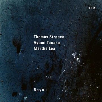 TANAKA, AYUMI; MARTHE LEA; THOMAS STRONEN | BAYOU | VINYL RECORD (LP)