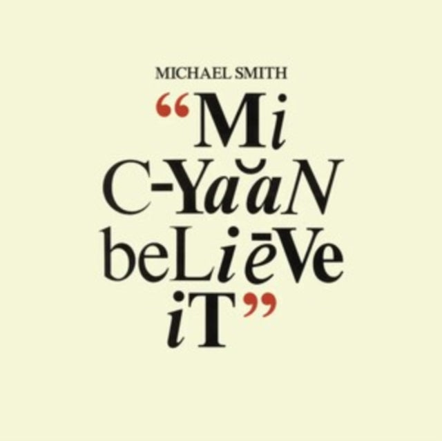 SMITH, MICHAEL | MI CYAAN BELIEVE IT | VINYL RECORD (LP)