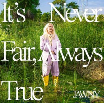 JAWNY | IT'S NEVER FAIR, ALWAYS TRUE (TRANSLUCENT GREEN VINYL) | VINYL RECORD (LP)